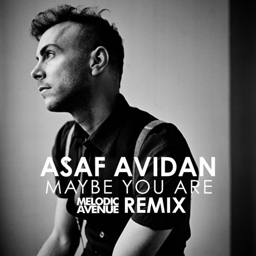 Asaf Avidan & The Mojos - Maybe You Are (Melodic Avenue Remix)