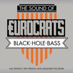 €urocrats - Black Hole Bass (909 Version)