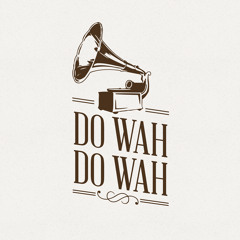 Do Wah Do Wah (FREE DL, CLICK "LIKE ON FACEBOOK")
