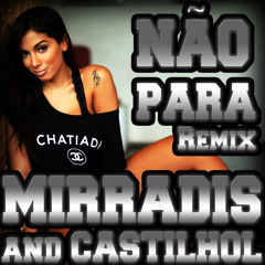 Anitta - Não Para (Mirradis e-Music And Castilhol) - - - REMIX