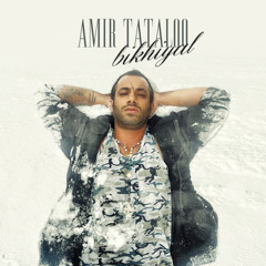 Amir Tataloo - Bikhiyal