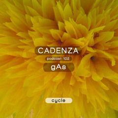 Cadenza Podcast | 102 - gAs (Cycle)