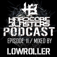 Hardcore Blasters Podcast - Episode 11 (Mixed by Lowroller)