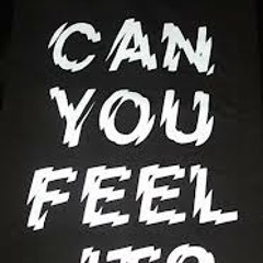 Can You Feel It?