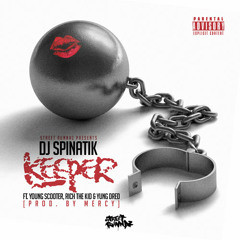 Dj Spinatik ft. Young Scooter, Rich The Kid & Yung Dred - Keeper [Prod. By Mercy]