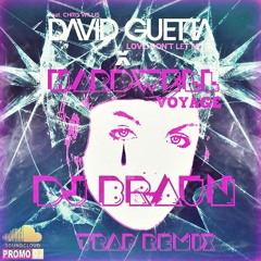 David Guetta x Hardwell Love Dont Let Me Go X Voyage (DJ B.R.A.U.N Trap Remix)