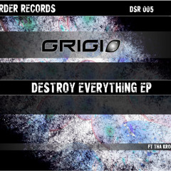 DSR005 - Grigio - Destroy Everything EP