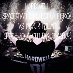 HARDWELL - Spaceman (orchestra intro) vs. Nari & Milan - Space to Atom (A.K mashup)
