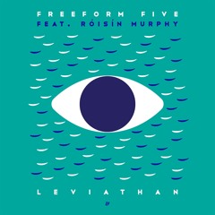 Freeform Five feat. Róisín Murphy - Leviathan (Freeform Reform)