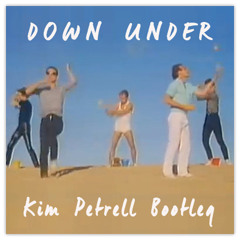 Down Under (Kim Petrell Bootleg)[Free DL]