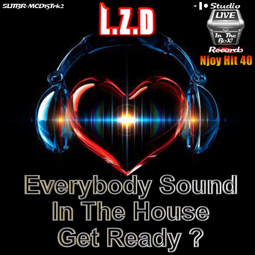 L.Z.D - Everybody Sound In The House Get Ready