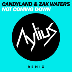 Candyland & Zak Waters - Not Coming Down (Aylius Remix)