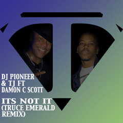 Pioneer & TJ Feat Damon C Scott -Its Not It (Truce Emerald Rmx) Preview