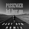 Passenger - Let Her Go (Dany BPM Remix)
