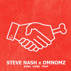 Steve Nash x Omnomz - BVNG GVNG TRVP