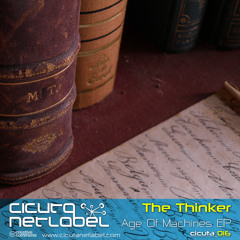 CICUTA 016 - The Thinker - Age Of Machines EP (with Hyo & Drugstore Remixes)