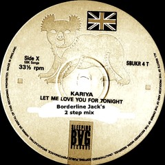 Kariya - Let Me Love You For Tonight (Borderline Jack's 2 Step Mix) DL link in description