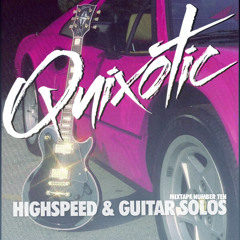 Quixotic - Highspeed & Guitar Solos Mixtape