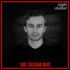 Sascha Dive, Nightclubber Podcast 105