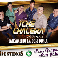 DESTINOS Ao Vivo Tche Chaleira