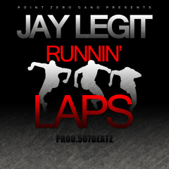 Jay Legit - Runnin Laps (Prod. 507Beatz)