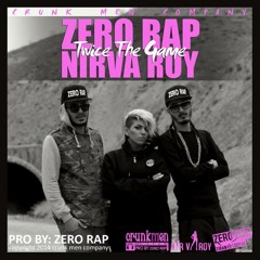 Zero Rap ft.Nirva Roy - Twice the game (pro by.Zero Rap)