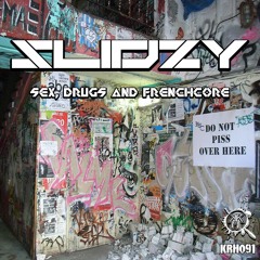 KRH091 : Slidzy - Sex, Drugs And Frenchcore (Original Mix)