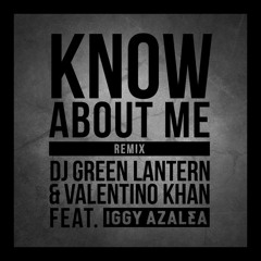 DJ Green Lantern & Valentino Khan feat. Iggy Azalea - Know About Me (Remix)
