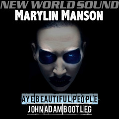 Marylin Manson vs New World Sound - Aye Beautiful People (John Adam Bootleg)