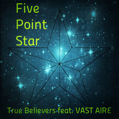 True Believers - Five Point Star Feat. Vast Aire(Cannibal Ox)