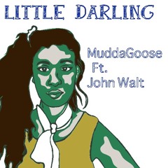 Little Darling ft. John Walt prod. Jason Anthony Whitworth