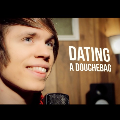 Dating a douchebag