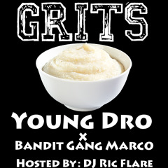 "GRITS" Young Dro x DJ Ric Flare x Bandit Gang Marco(EXCLUSIVE)