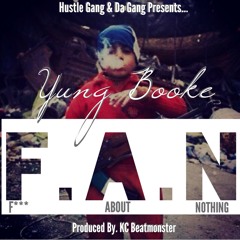 Yung Booke - F.A.N (F*** About Nothing) Produced. By KC Beatmonster