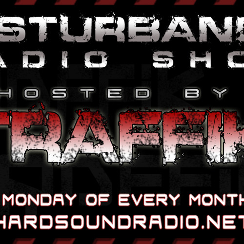 TRAFFIK - Disturbance Radio Show Feb 2014 - HardSoundRadio