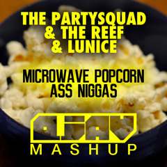 The Partysquad & The Reef & Lunice - Microwave Popcorn Ass Niggas (Qjav Mashup) [FREE DOWNLOAD]