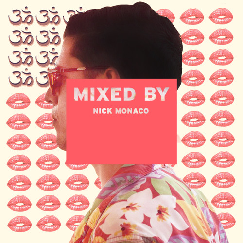 MIXED BY Nick Monaco