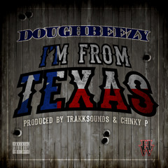Doughbeezy- I'm From Texas (Dirty)