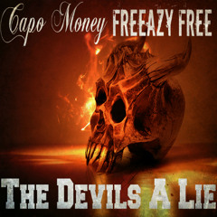 Capo Money & Freeazy Free- The Devils A Lie