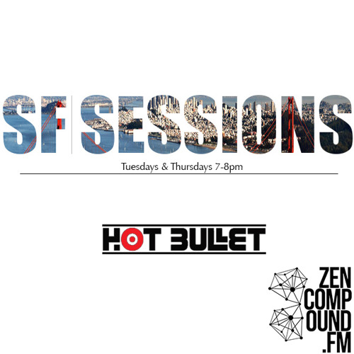 SF SESSIONS - Hot Bullet Podcast #008