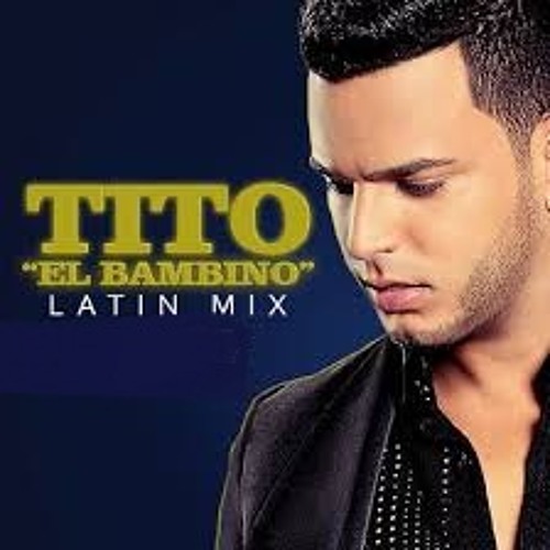 Stream TITO EL BAMBINO MIX by DJ Rhaul Karlon Yhepiz Listen online