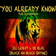 BLACK ON BLACK RHYME-YOU ALREADY KNOW PROD. BY COMMANDO