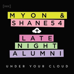 Late Night Alumni & Myon and Shane 54 - Under Your Cloud (Radio Edit)