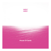 Holy Holy - House of Cards