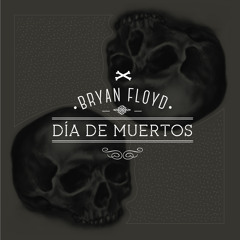 Bryan Floyd- Dia de Muertos (Original Mix)FREEDOWNLOAD