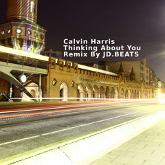 Thinking About You - Calvin Harris (Remix By JD.BEATS)