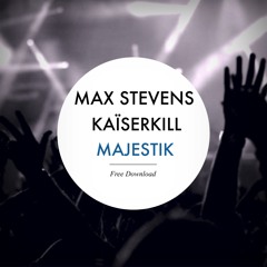 Max Stevens & Kaïserkill - Majestik