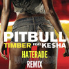 Ke$ha ft. Pitbull - Timber (Haterade Worldwide Remix)