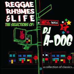 A-DOG presents… Reggae, Rhymes & Life... Side A!