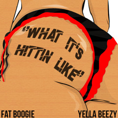 Fat Boogie Ft. Yella Beezy ''What It's Hittin Like''